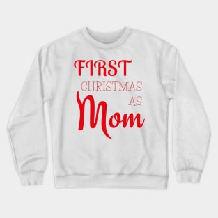 first christmas as mom Crewneck Sweatshirt